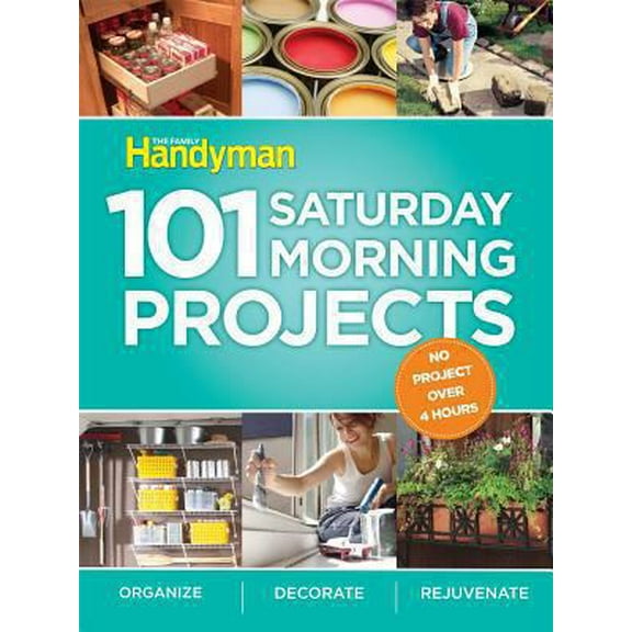 Pre-Owned 101 Saturday Morning Projects: Organize - Decorate - Rejuvenate No Project over 4 hours! (Paperback) 1606520180 9781606520185