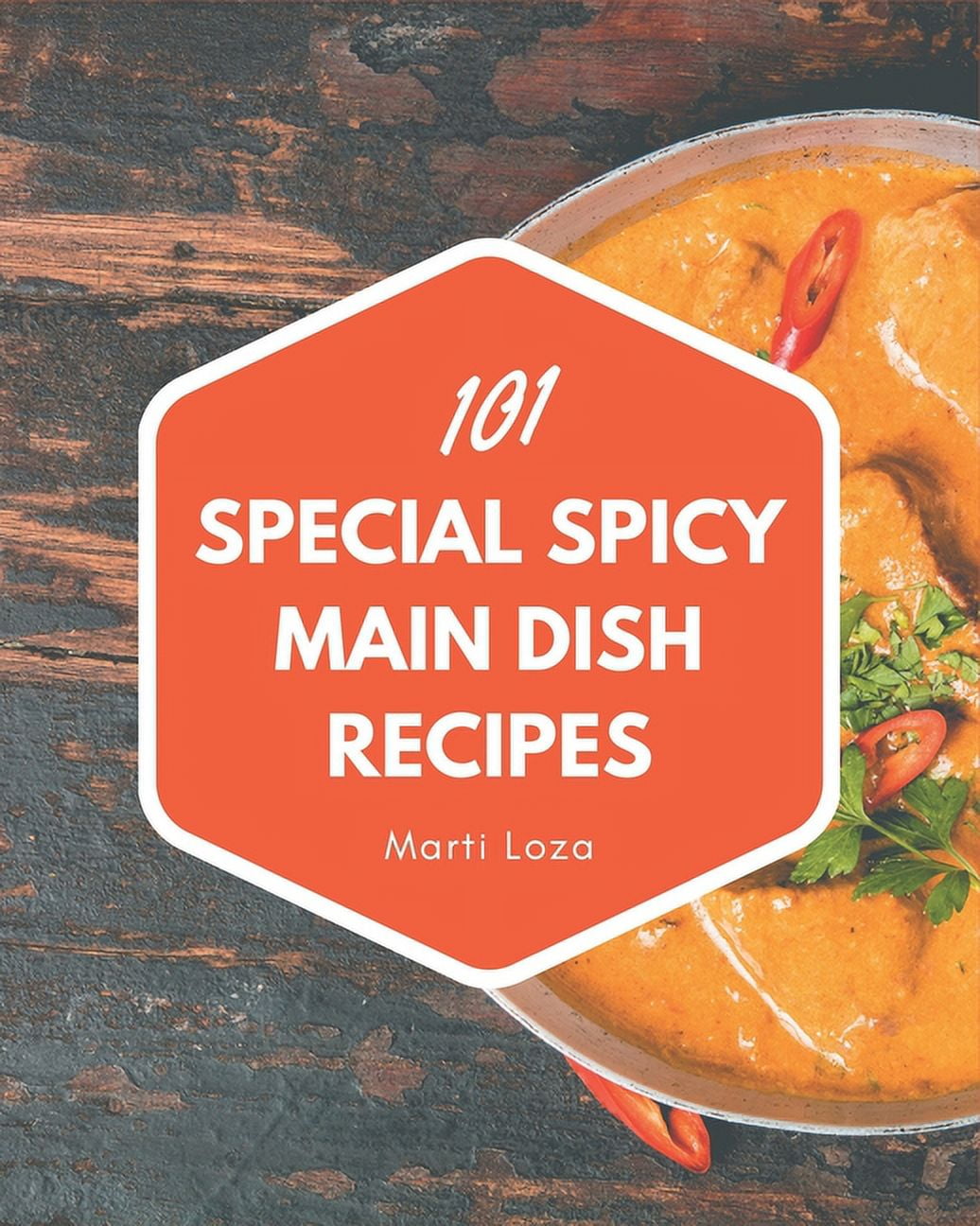 101 Special Spicy Main Dish Recipes Spicy Main Dish Cookbook All The