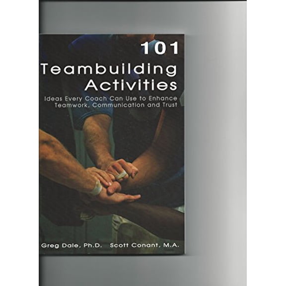 Pre-Owned 101 Teambuilding Activities: Ideas Every Coach Can Use to Enhance Teamwork, Communication and Trust (Paperback) 0975576410 9780975576410
