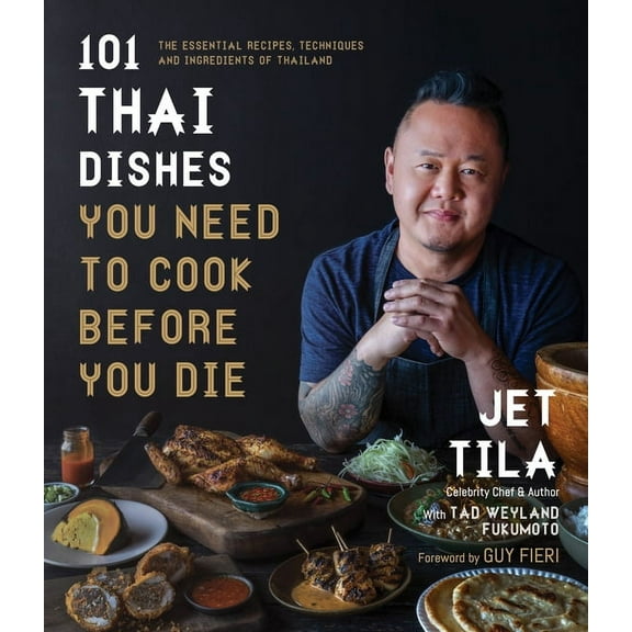 101 Thai Dishes You Need to Cook Before You Die: The Essential Recipes, Techniques and Ingredients of Thailand (Paperback)