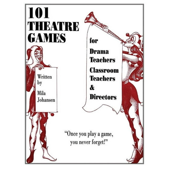 101 Theatre Games: For Drama Teachers, Classroom Teachers, and Directors, (Paperback)
