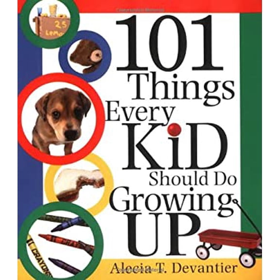 Pre-Owned 101 Things Every Kid Should Do Growing Up (Paperback) 1570718628 9781570718625