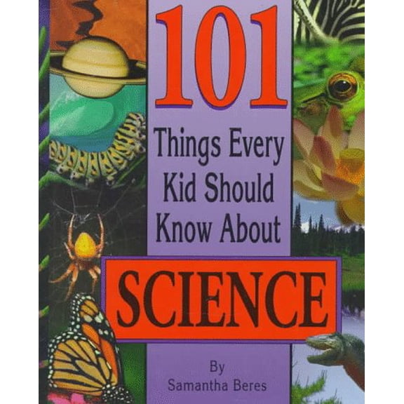 Pre-Owned 101 Things Every Kid Should Know About Science (Hardcover) 1565659562 9781565659568