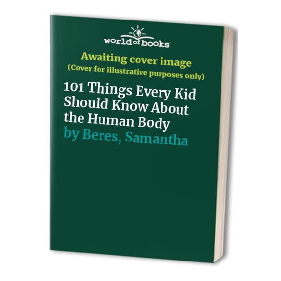 Pre-Owned 101 Things Every Kid Should Know About the Human Body Paperback