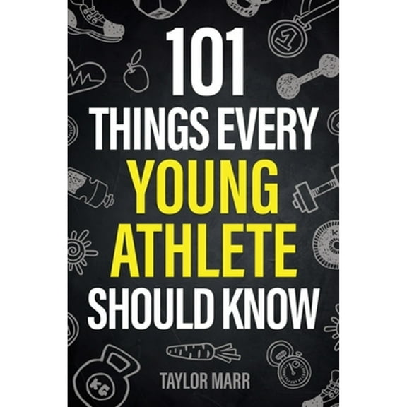 Pre-Owned 101 Things Every Young Athlete Should Know (Paperback) 9781951806545
