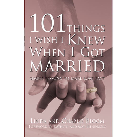 101 Things I Wish I Knew When I Got Married: Simple Lessons to Make Love Last, (Paperback)