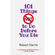 101 Things NOT to Do Before You Die Paperback