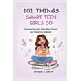 thumbnail image 1 of 101 Things Smart Teen Girls Do: Empower Yourself, Make Wise Choices, and Shine Your Brightest., (Paperback), 1 of 1