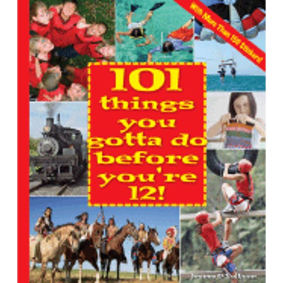 Pre-Owned 101 Things You Gotta Do Before You're 12! [With More Than 150 Stickers] (Paperback) 1579908594 9781579908591