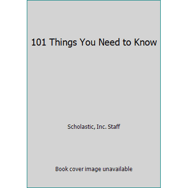 Pre-Owned 101 Things You Need to Know (Paperback) 0439569834 9780439569835