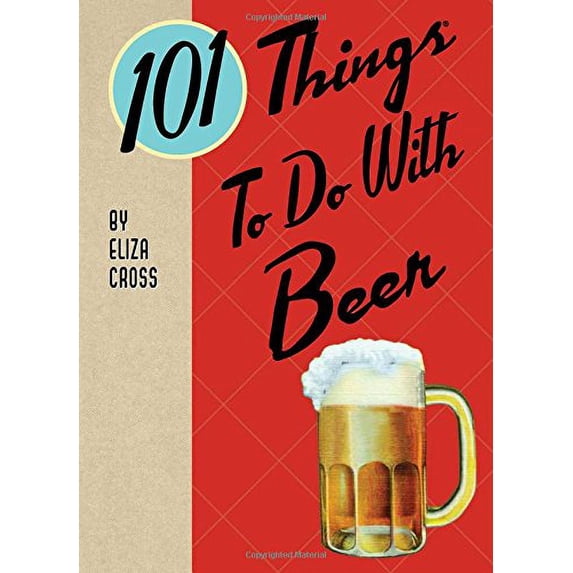 Pre-Owned 101 Things to Do with Beer (Spiral-bound) 142364302X 9781423643029