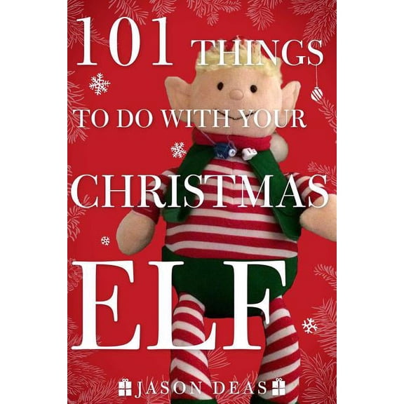 101 Things to Do with Your Christmas Elf (Paperback)
