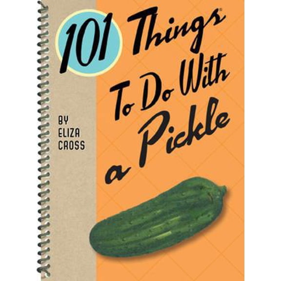 Pre-Owned 101 Things to Do with a Pickle (Paperback) 1423636910 9781423636915