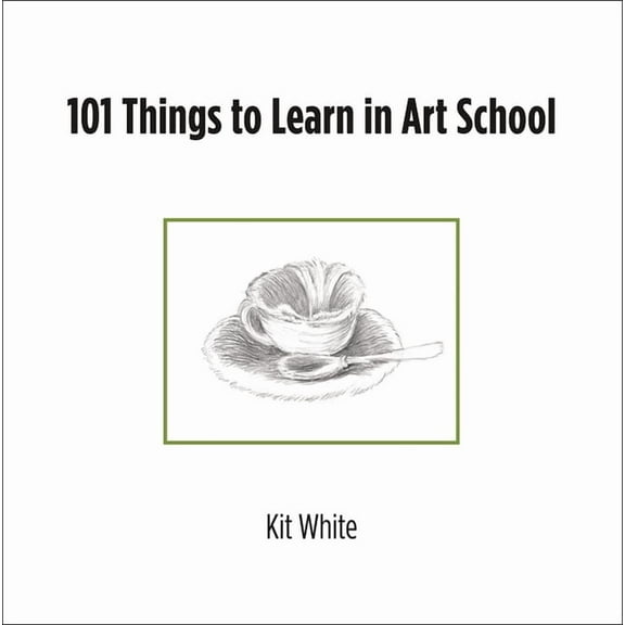 101 Things to Learn in Art School, (Paperback)