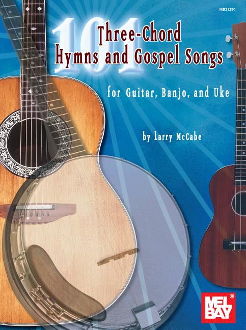 101 Three-Chord Hymns and Gospel Songs: For Guitar, Banjo, and Uke, (Paperback)