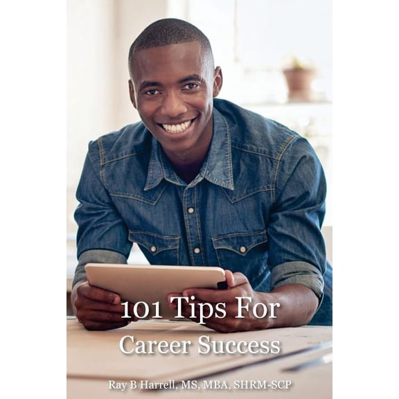 101 Tips For Career Success Paperback 1484183061 9781484183069 Ray Harrell