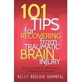thumbnail image 1 of 101 Tips for Recovering from Traumatic Brain Injury: Practical Advice for TBI Survivors, Caregivers, and Teachers, (Paperback), 1 of 1