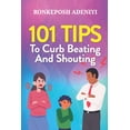 thumbnail image 1 of 101 Tips to Curb Beating And Shouting (Paperback), 1 of 1