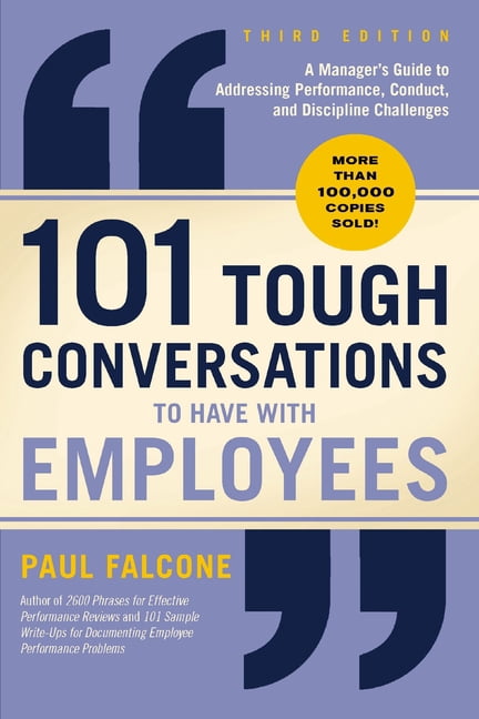 101 Tough Conversations to Have with Employees 3rd Edition: A Manager's Guide to Addressing Performance, Conduct, and Di, (Paperback)
