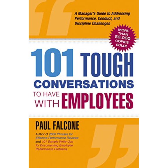 Pre-Owned 101 Tough Conversations to Have with Employees: A Manager's Guide to Addressing Performance, Conduct, and Dia Manager's Guide to Addressing Performance, Conduct, and Discipline Challenges Scipline Cha