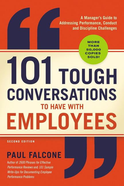 PAUL FALCONE 101 Tough Conversations to Have with Employees: A Manager's Guide to Addressing Performance, Conduct, and Disciplin, (Paperback)