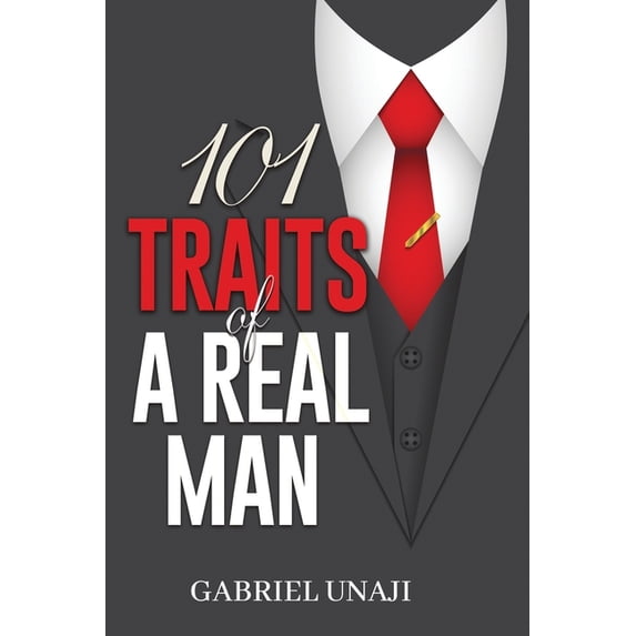 101 Traits Of A Real Man: How to identify and become a real man ...