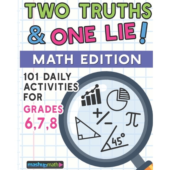 101 Two Truths and One Lie! Math Activities for Grades 6, 7, and 8: 101 Daily Math Practice Activities for Middle School Math Students (Paperback)