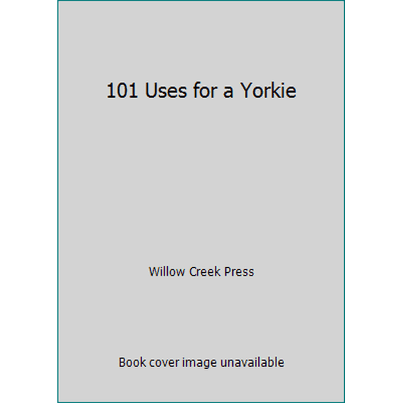 Pre-Owned 101 Uses for a Yorkie (Hardcover) 1623439582 9781623439583