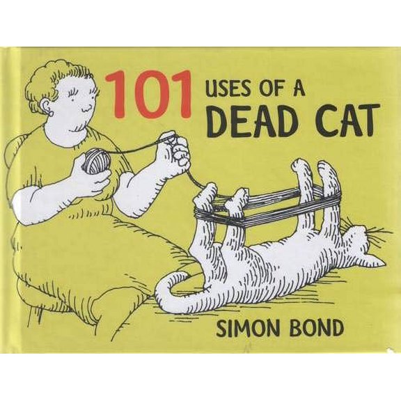 101 Uses of a Dead Cat Bond Simon (Hardcover)