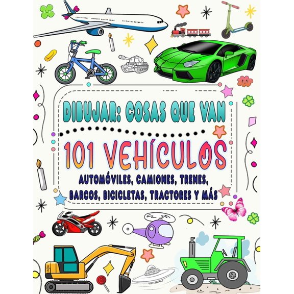 101 Vehculos y cosas que van: Cmo dibujar autos, camiones, aviones y otras cosas que van (Paperback)