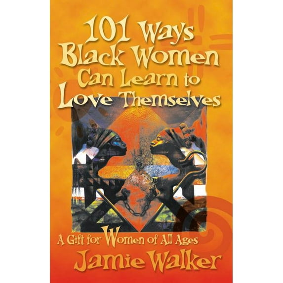 101 Ways Black Women Can Learn To Love Themselves, (Paperback)