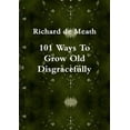 thumbnail image 1 of 101 Ways To Grow Old Disgracefully, (Paperback), 1 of 1