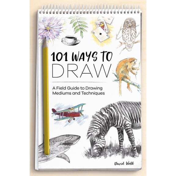 101 Ways to Draw: A Field Guide to Drawing Mediums and Techniques, (Paperback)