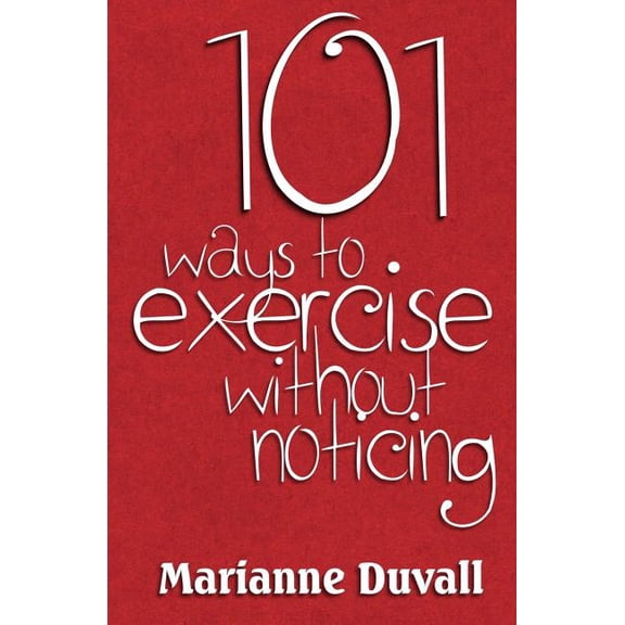 101 Ways to Exercise Without Noticing (Paperback)