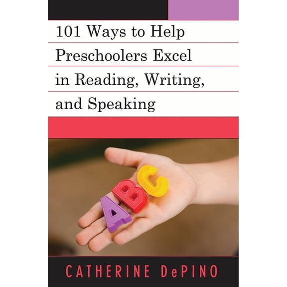 101 Ways to Help Preschoolers Excel in Reading, Writing, and Speaking, (Paperback)