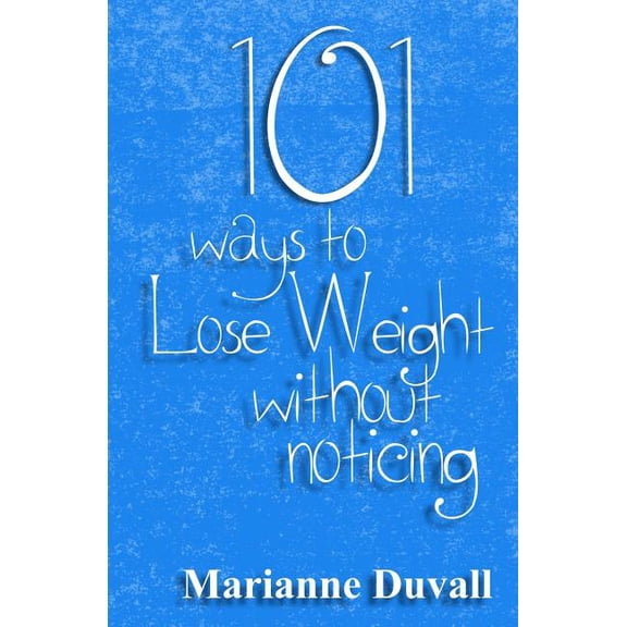 101 Ways to Lose Weight Without Noticing