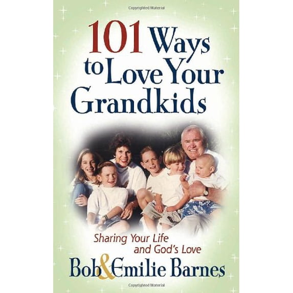 Pre-Owned 101 Ways to Love Your Grandkids: Sharing Your Life and God's Love (Paperback) 0736913769 9780736913768