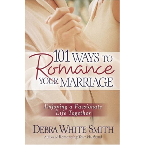 Pre-Owned 101 Ways to Romance Your Marriage: Enjoying a Passionate Life Together (Paperback) 0736911251 9780736911252