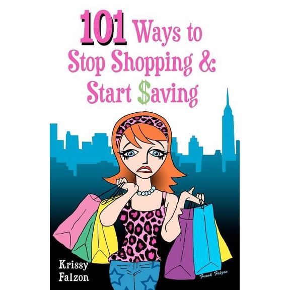 101 Ways to Stop Shopping and Start Saving (Paperback) by Krissy Falzon