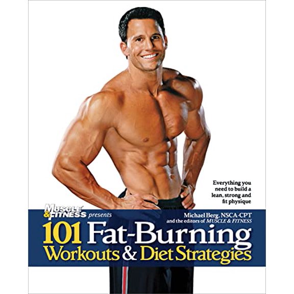 Pre-Owned 101 Fat-Burning Workouts & Diet Strategies for Men: Everything You Need to Get a Lean, Strong and Fit Physique (Paperback) 1600782051 9781600782053