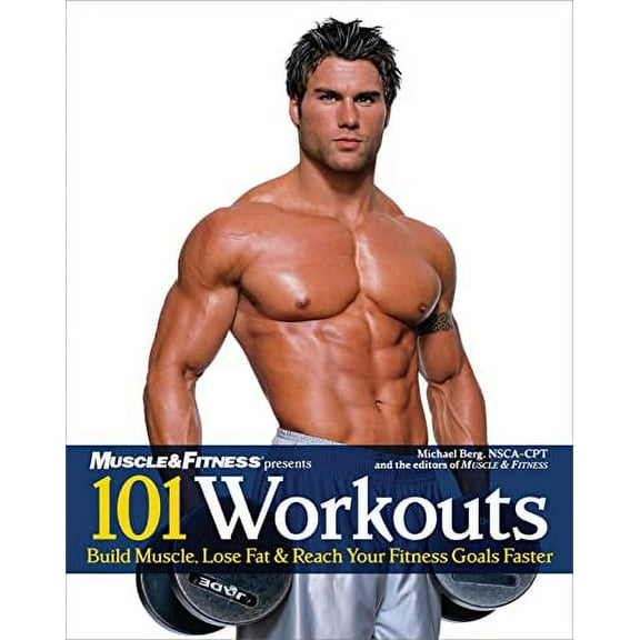 Pre-Owned 101 Workouts for Men: Build Muscle, Lose Fat & Reach Your Fitness Goals Faster (Paperback) 1600780245 9781600780240