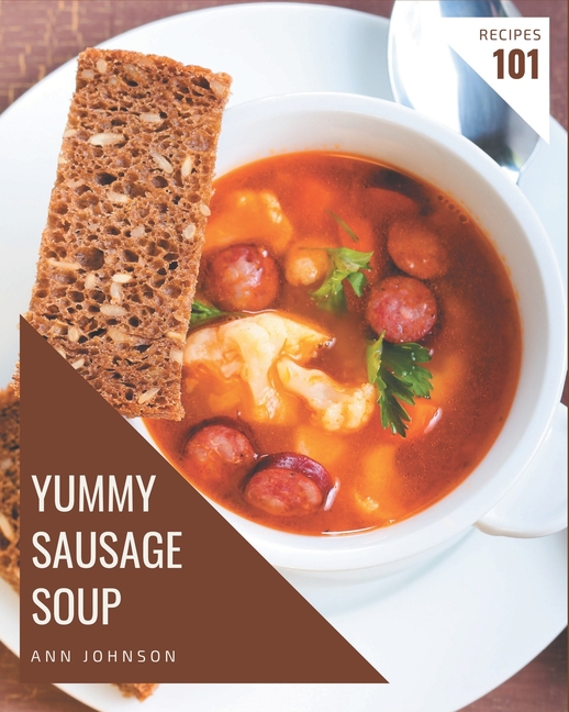 101 Yummy Sausage Soup Recipes: A Cookbook for All Generation (Paperback) - image 1 of 1