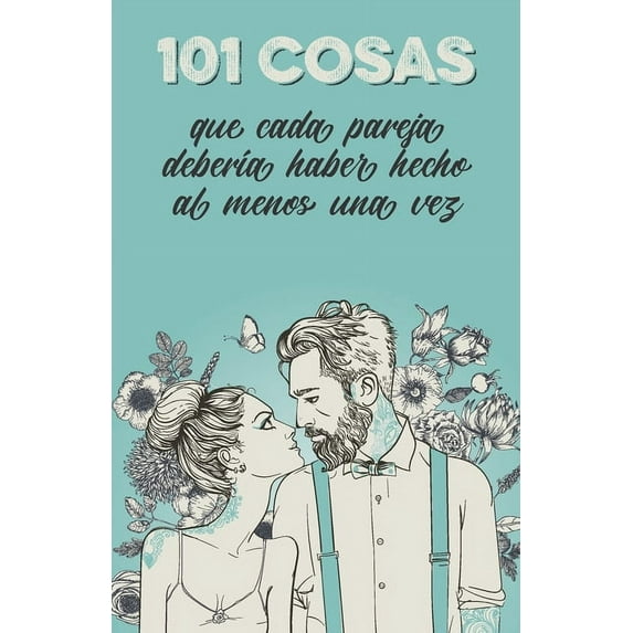 101 cosas que cada pareja debería haber hecho al menos una vez: El regalo especial para las parejas (Paperback)