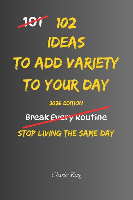 102 102 Ideas To Add Variety To Your Day: No Perfect Routine. No ...