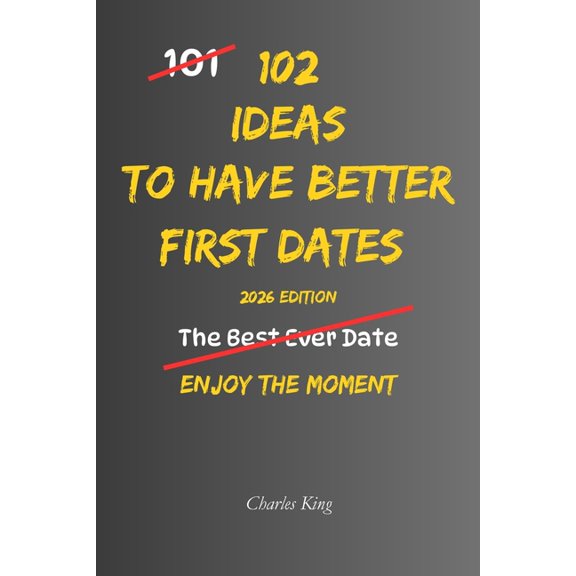 102 102 Ideas To Have Better First Dates: No Forced Charm. No Awkward Scripts. Simple Ideas To Start Easier Conversations, L, (Paperback)