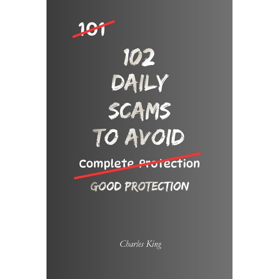 102 102 Daily Scams to Avoid: No Tricks. No Fear. Just Simple Ways to Spot Scams Before They Cost You, (Paperback)