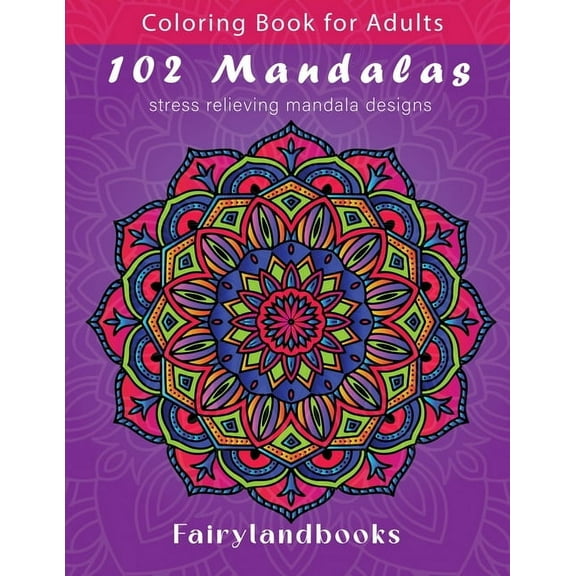 102 Mandalas: An Adult Coloring Book Featuring 102 Beautiful Mandalas for Stress Relief and Relaxation (Mandala Coloring, (Paperback)