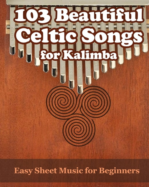 103 Beautiful Celtic Songs for Kalimba: Easy Sheet Music for Beginners, (Paperback)