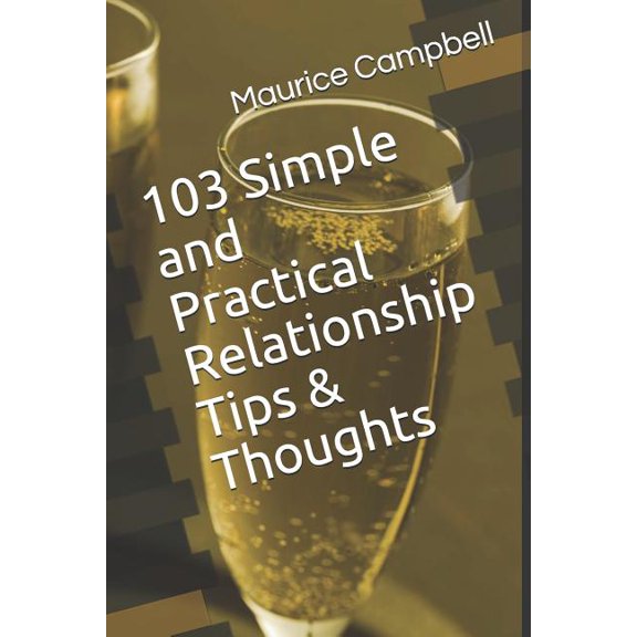 103 Simple and Practical Relationship Tips and Thoughts