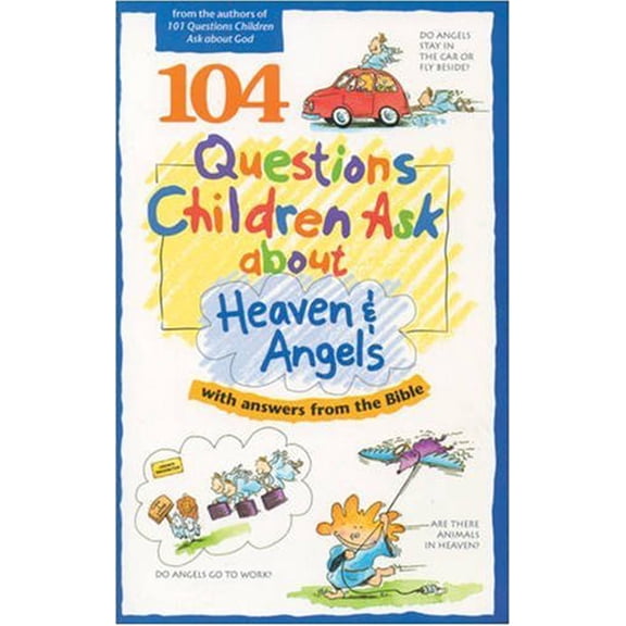 Pre-Owned 104 Questions Children Ask about Heaven & Angels (Paperback) 0842345299 9780842345293
